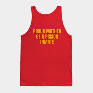 Proud Mother Of A Prison Inmate Tank Top